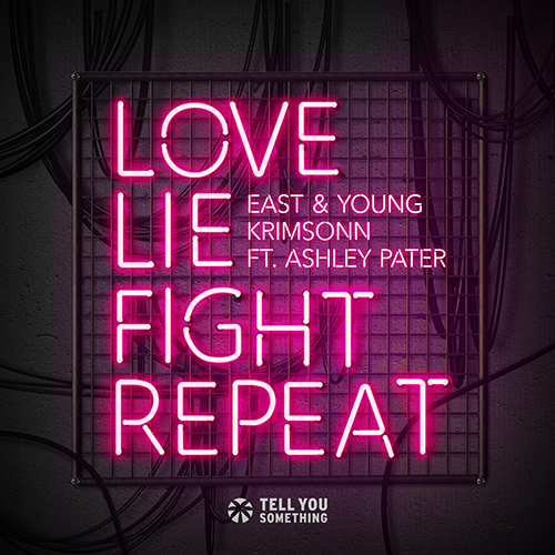 East & Young, Krimsonn feat. Ashley Pater - Love Lie Fight Repeat